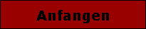 Anfangen